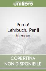 Prima! Lehrbuch. Per il biennio (2) libro