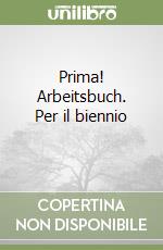 Prima! Arbeitsbuch. Per il biennio (2) libro