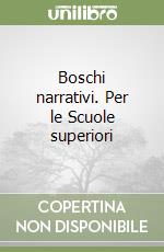 Boschi narrativi. Per le Scuole superiori libro