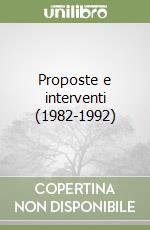 Proposte e interventi (1982-1992) libro