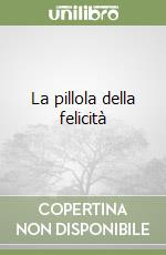 La pillola della felicità libro