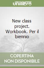 New class project. Workbook. Per il biennio libro