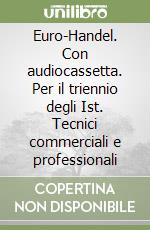 Euro-Handel. Con audiocassetta. Per il triennio degli Ist. Tecnici commerciali e professionali