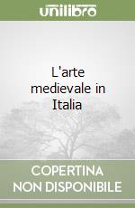 L'arte medievale in Italia libro