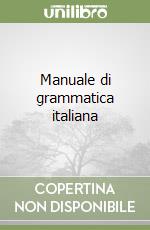 Manuale di grammatica italiana libro