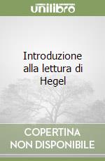 Introduzione alla lettura di Hegel libro