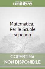 Matematica. Per le Scuole superiori (1) libro