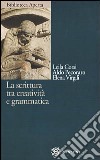 La scrittura tra creatività e grammatica libro