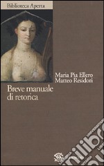 Breve manuale di retorica libro