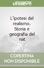 L'ipotesi del realismo. Storia e geografia del nat libro