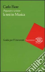 Preparare e scrivere la tesi in musica libro