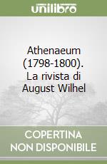 Athenaeum (1798-1800). La rivista di August Wilhel