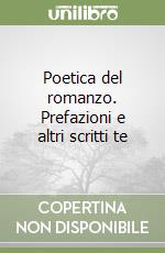 Poetica del romanzo. Prefazioni e altri scritti te