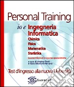 Io e Ingegneria Informatica. Chimica. Fisica. Matematica. Statistica libro