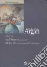 Storia dell'arte. Vol. 3: Da Michelangelo a Futurismo