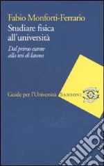 Studiare fisica all'università. Dal primo esame al libro