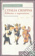 L'Italia crispina. Riforme e repressione. 1887-189 libro