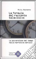 Le formule del racconto televisivo. La sovversione del tempo nelle narrative seriali libro