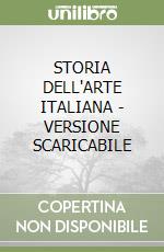 STORIA DELL'ARTE ITALIANA - VERSIONE SCARICABILE libro
