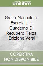 Greco Manuale + Esercizi 1 + Quaderno Di Recupero Terza Edizione Versi libro