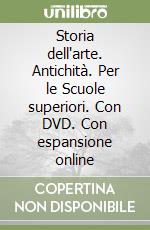 Storia dell'arte. Antichità. Per le Scuole superiori. Con DVD. Con espansione online