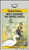 Miti e leggende del mondo antico libro