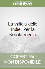 La valigia delle Indie. Per la Scuola media (2) libro