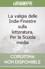 La valigia delle Indie-Finestre sulla letteratura. Per la Scuola media (1) libro