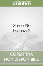 Greco No Esercizi 2 libro