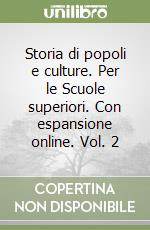 Storia di popoli e culture. Per le Scuole superiori. Con espansione online. Vol. 2 libro