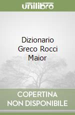 Dizionario Greco Rocci Maior libro