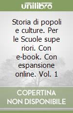 Storia di popoli e culture. Per le Scuole supe riori. Con e-book. Con espansione online. Vol. 1 libro