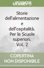 Storie dell'alimentazione e dell'ospitalità. Per le Scuole superiori. Vol. 2 libro