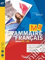 Ma grammaire de francais. Con Extrakit-Openbook. Per le Scuole superiori. Con e-book. Con espansione online libro