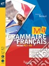 Ma grammaire de francais. Con Extrakit-Openbook. Per le Scuole superiori. Con e-book. Con espansione online libro