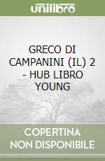 GRECO DI CAMPANINI (IL) 2 - HUB LIBRO YOUNG