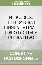 MERCURIUS, LETTERATURA E LINGUA LATINA - LIBRO DIGITALE INTERATTIVO libro