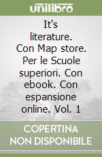 It's literature. Con Map store. Per le Scuole superiori. Con ebook. Con espansione online. Vol. 1 libro