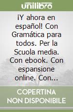 ¡Y ahora en español! Con Gramática para todos. Per la Scuola media. Con ebook. Con espansione online. Con DVD-ROM. Vol. 2