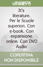 It's literature. Per le Scuole superiori. Con e-book. Con espansione online. Con DVD Audio libro