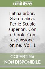Latina arbor. Grammatica. Per le Scuole superiori. Con e-book. Con espansione online. Vol. 1 libro