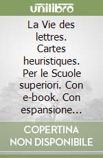 La Vie des lettres. Cartes heuristiques. Per le Scuole superiori. Con e-book. Con espansione online libro