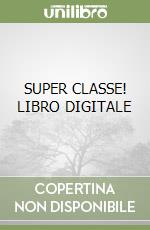 SUPER CLASSE!  LIBRO DIGITALE libro