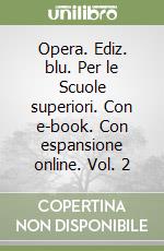 Opera. Ediz. blu. Per le Scuole superiori. Con e-book. Con espansione online. Vol. 2 libro