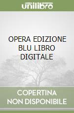 OPERA EDIZIONE BLU LIBRO DIGITALE libro