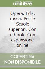 Opera. Ediz. rossa. Per le Scuole superiori. Con e-book. Con espansione online libro