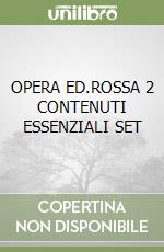 OPERA ED.ROSSA 2 CONTENUTI ESSENZIALI SET libro