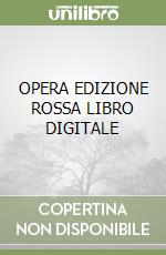 OPERA EDIZIONE ROSSA LIBRO DIGITALE libro