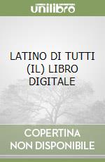 LATINO DI TUTTI (IL) LIBRO DIGITALE libro