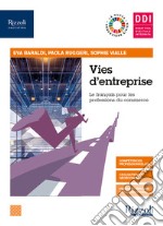 Vies d'entreprise. Le française pour les professions du commerce. Con Saveurs par temps de crise. Per le Scuole superiori. Con e-book. Con espansione online. Con CD-Audio libro